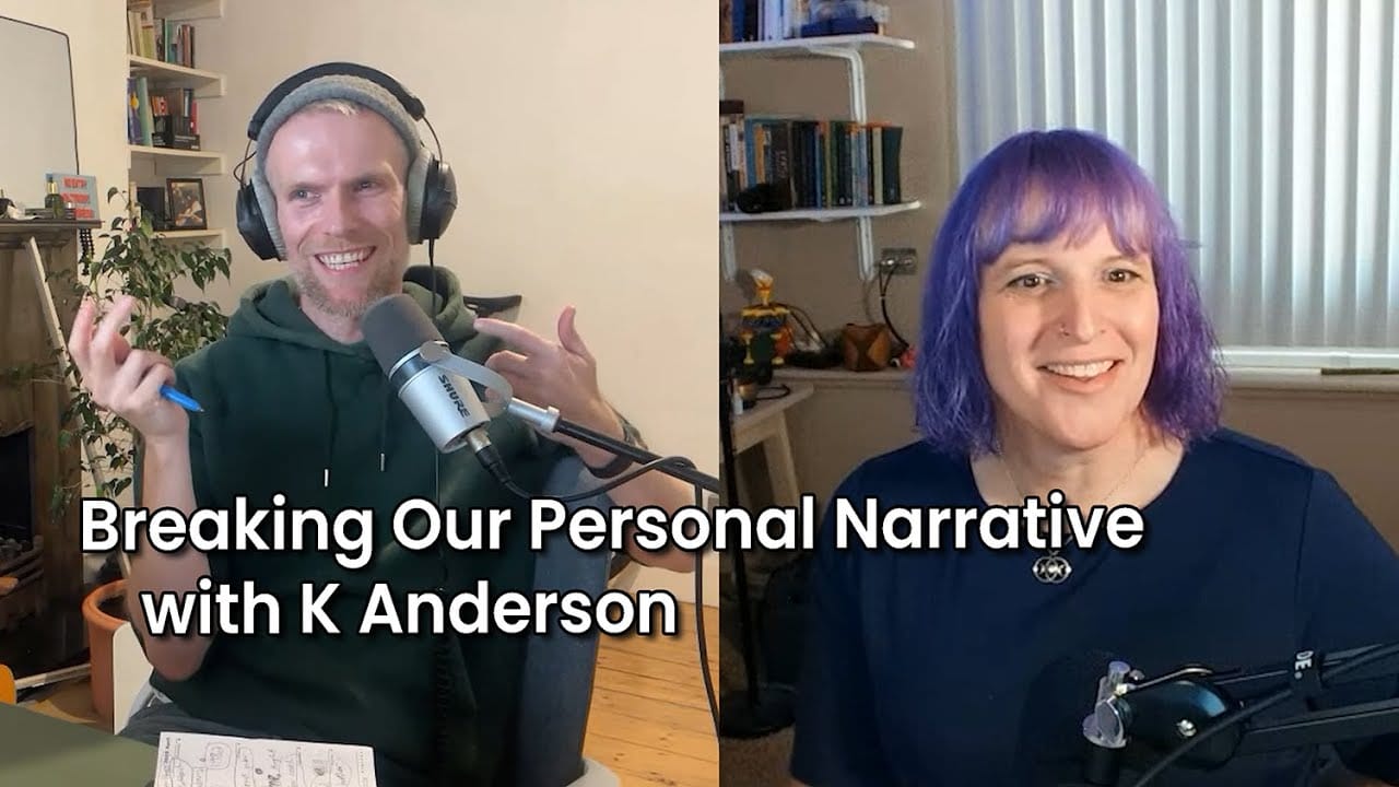 Breaking Our Personal Narrative with K Anderson
